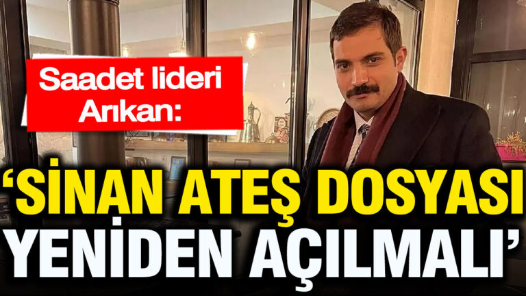saadet-lideri-mahmut-arikan-sinan-ates-dosyasi-da-yeniden-acilmali-uSZyLiay