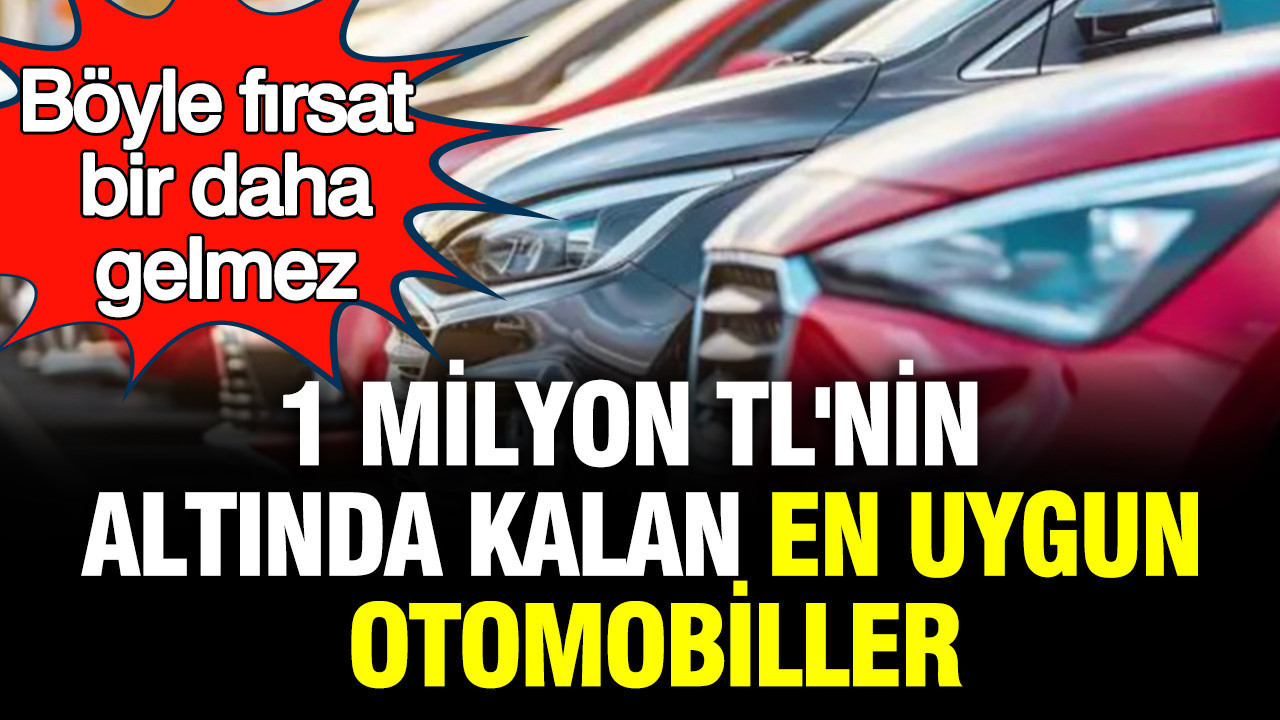 1 Milyon TL Altında Sahip Olabileceğiniz En İyi Otomobiller: Kaçırılmayacak Fırsatlar